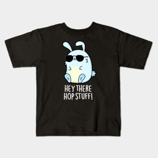 Hey There Hop Stuff Cute Hot Rabbit Pun Kids T-Shirt